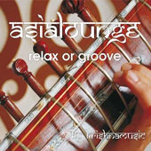 Asia Lounge: Relax or Groove
