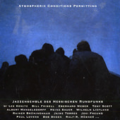Jazzensemble des Hessischen Rundfunks: Atmospheric Conditions Permitting