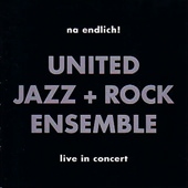 The United Jazz + Rock Ensemble: Na endlich! – live in Concert