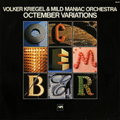 VOLKER KRIEGEL & MILD MANIAC ORCHESTRA: OCTEMBER VARIATIONS
